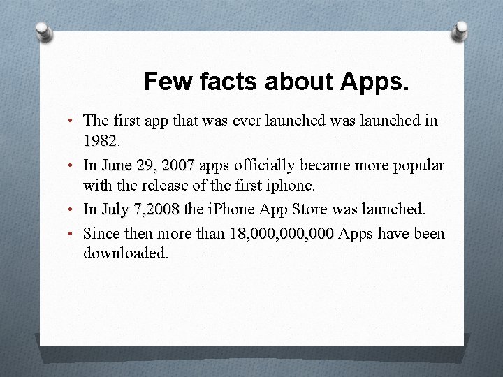 Few facts about Apps. • The first app that was ever launched was launched
