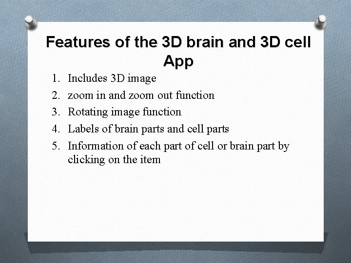 Features of the 3 D brain and 3 D cell App 1. 2. 3.