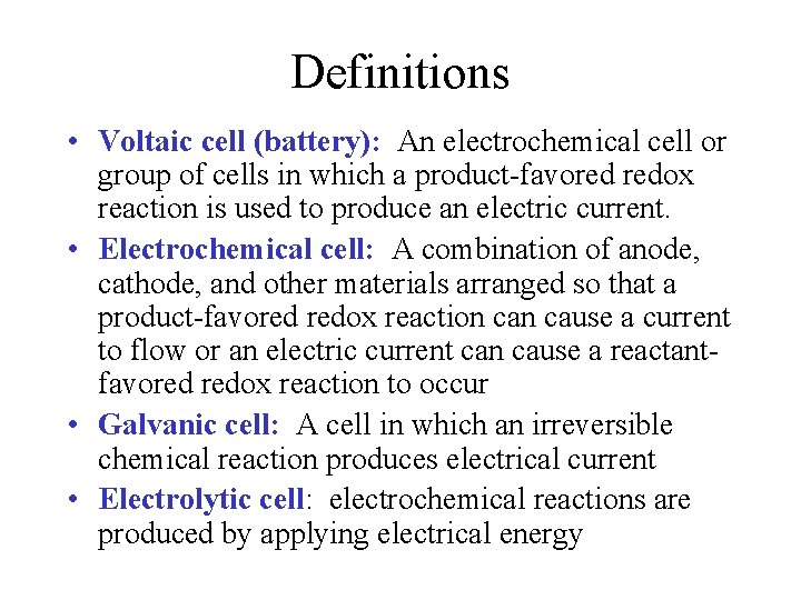 Definitions • Voltaic cell (battery): An electrochemical cell or group of cells in which
