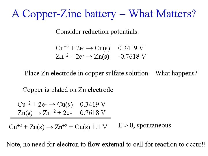 A Copper-Zinc battery – What Matters? Consider reduction potentials: Cu+2 + 2 e- →