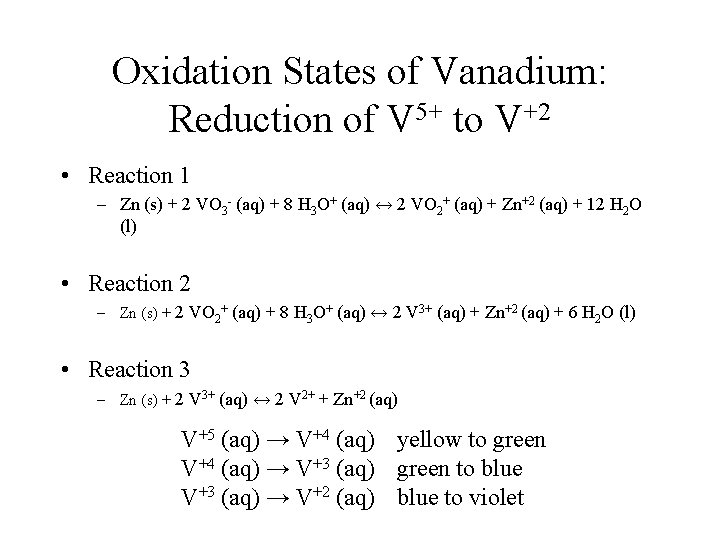Oxidation States of Vanadium: Reduction of V 5+ to V+2 • Reaction 1 –