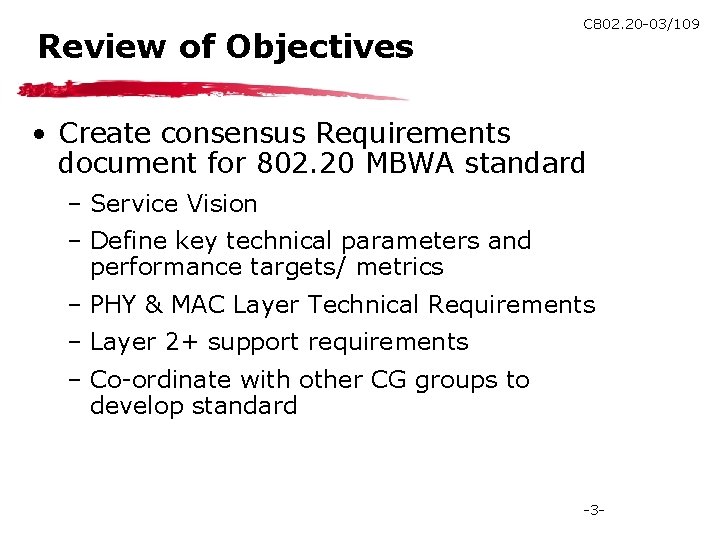Review of Objectives C 802. 20 -03/109 • Create consensus Requirements document for 802.