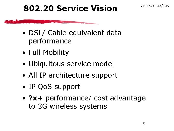 802. 20 Service Vision C 802. 20 -03/109 • DSL/ Cable equivalent data performance