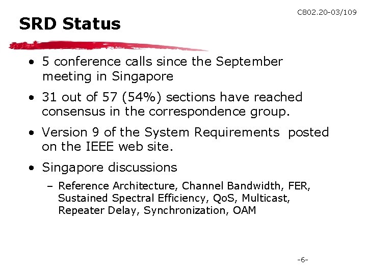 SRD Status C 802. 20 -03/109 • 5 conference calls since the September meeting