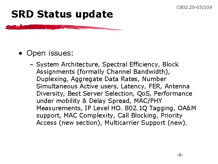 SRD Status update C 802. 20 -03/109 • Open issues: – System Architecture, Spectral