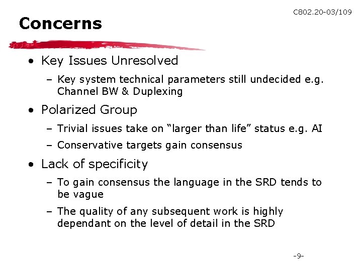 Concerns C 802. 20 -03/109 • Key Issues Unresolved – Key system technical parameters
