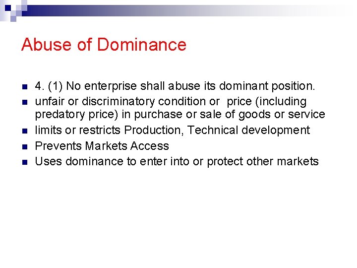 Abuse of Dominance n n n 4. (1) No enterprise shall abuse its dominant