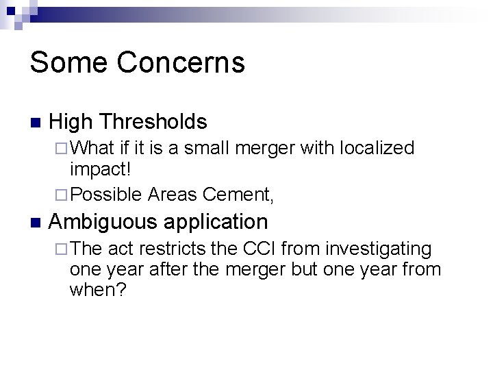 Some Concerns n High Thresholds ¨ What if it is a small merger with