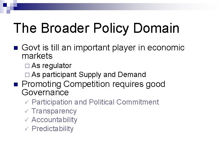 The Broader Policy Domain n Govt is till an important player in economic markets