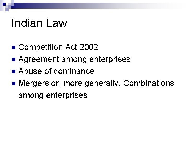 Indian Law Competition Act 2002 n Agreement among enterprises n Abuse of dominance n