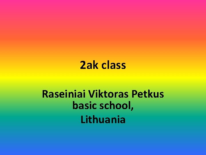 2 ak class Raseiniai Viktoras Petkus basic school, Lithuania 