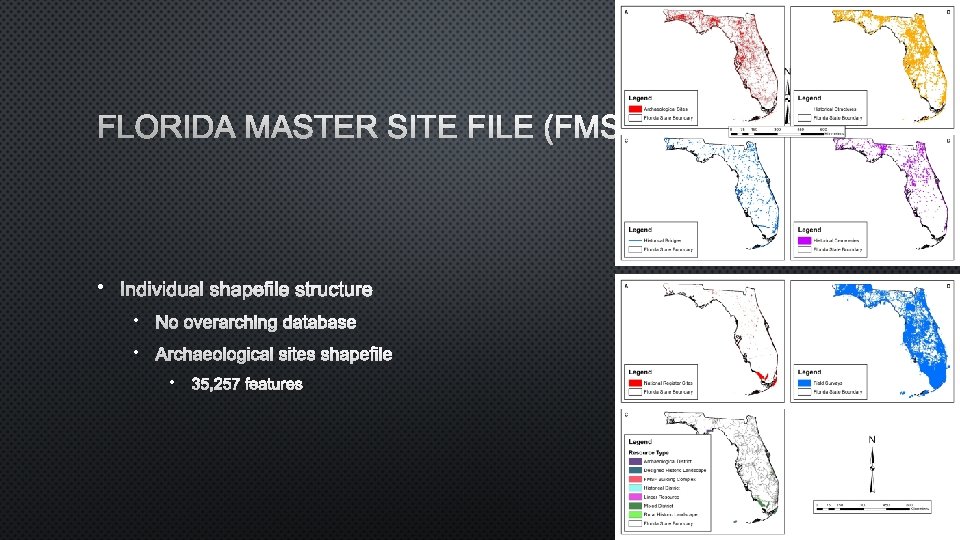 FLORIDA MASTER SITE FILE (FMSF) • INDIVIDUAL SHAPEFILE STRUCTURE • NO OVERARCHING DATABASE •