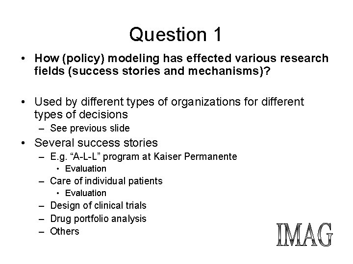 Question 1 • How (policy) modeling has effected various research fields (success stories and Question 1 • How (policy) modeling has effected various research fields (success stories and