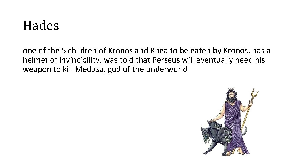 Hades one of the 5 children of Kronos and Rhea to be eaten by