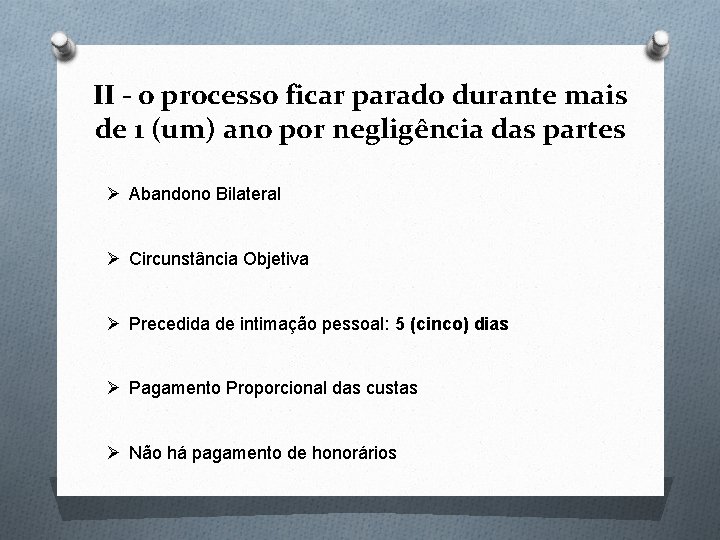 II - o processo ficar parado durante mais de 1 (um) ano por negligência