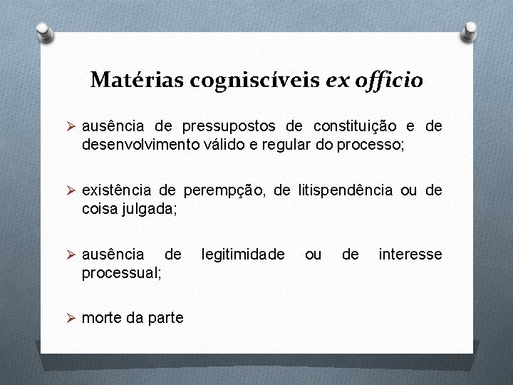 Matérias cogniscíveis ex officio Ø ausência de pressupostos de constituição e de desenvolvimento válido