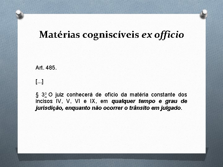 Matérias cogniscíveis ex officio Art. 485. [. . . ] § 3 o O