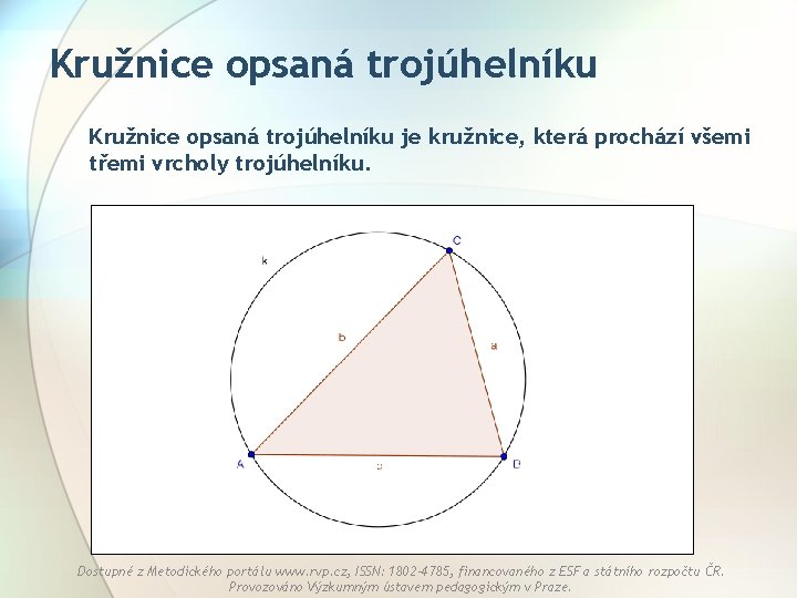 Kružnice opsaná trojúhelníku je kružnice, která prochází všemi třemi vrcholy trojúhelníku. Dostupné z Metodického