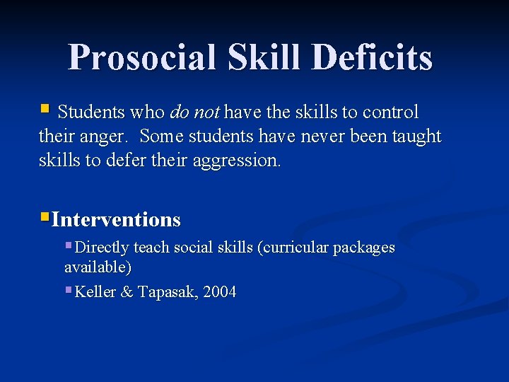 Prosocial Skill Deficits § Students who do not have the skills to control their