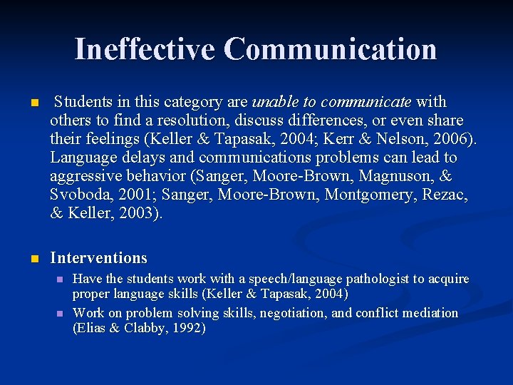 Ineffective Communication n Students in this category are unable to communicate with others to