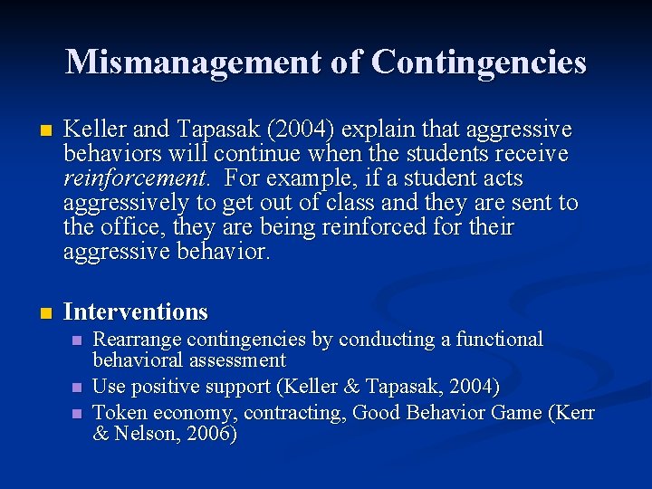 Mismanagement of Contingencies n Keller and Tapasak (2004) explain that aggressive behaviors will continue