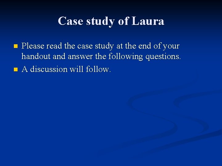 Case study of Laura n n Please read the case study at the end