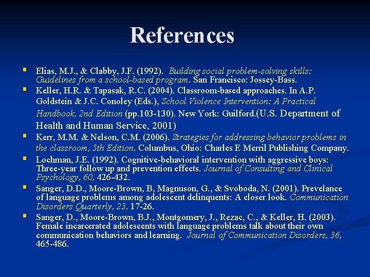 References § Elias, M. J. , & Clabby, J. F. (1992). Building social problem-solving