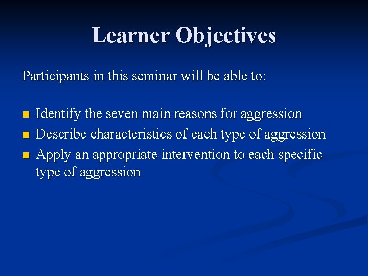 Learner Objectives Participants in this seminar will be able to: n n n Identify