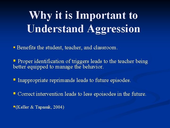 Why it is Important to Understand Aggression § Benefits the student, teacher, and classroom.