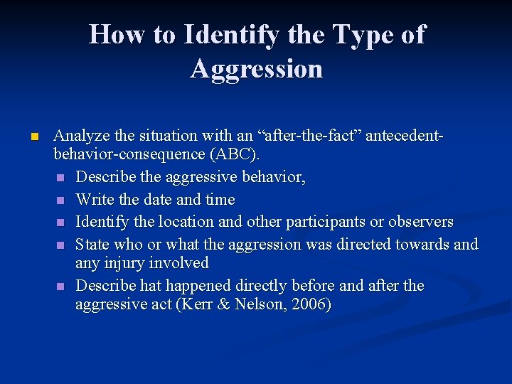 How to Identify the Type of Aggression n Analyze the situation with an “after-the-fact”