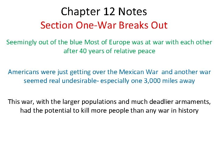 Chapter 12 Notes Section One-War Breaks Out Seemingly out of the blue Most of