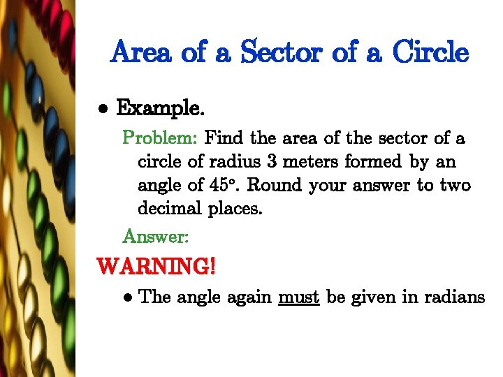 Area of a Sector of a Circle l Example. Problem: Find the area of