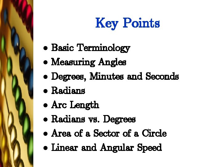 Key Points l l l l Basic Terminology Measuring Angles Degrees, Minutes and Seconds