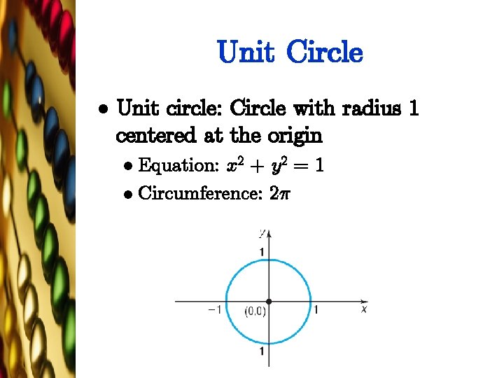 Unit Circle l Unit circle: Circle with radius 1 centered at the origin Equation: