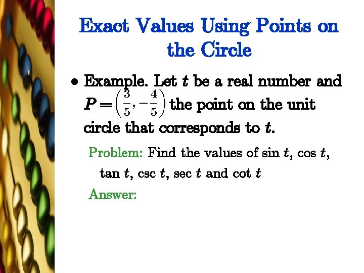 Exact Values Using Points on the Circle l Example. Let t be a real