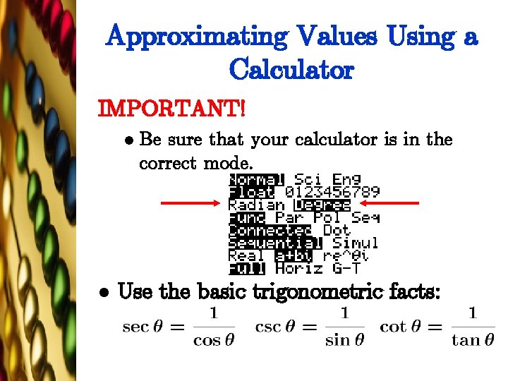 Approximating Values Using a Calculator IMPORTANT! l l Be sure that your calculator is