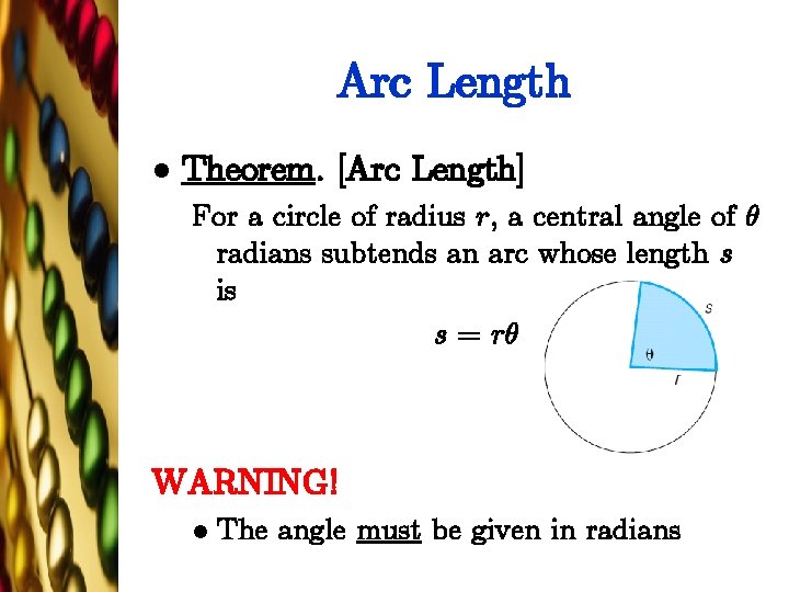 Arc Length l Theorem. [Arc Length] For a circle of radius r, a central