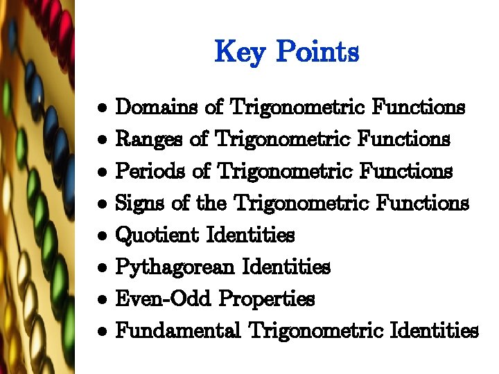 Key Points l l l l Domains of Trigonometric Functions Ranges of Trigonometric Functions