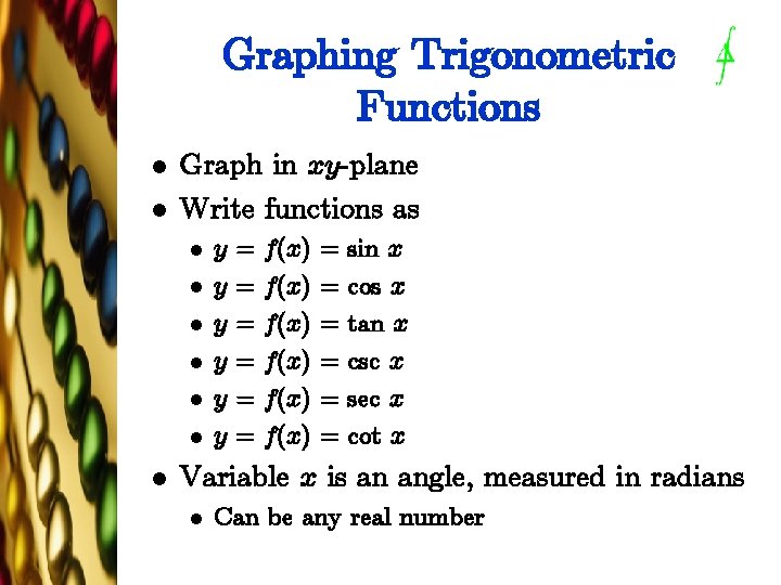 Graphing Trigonometric Functions l l Graph in xy-plane Write functions as l l l