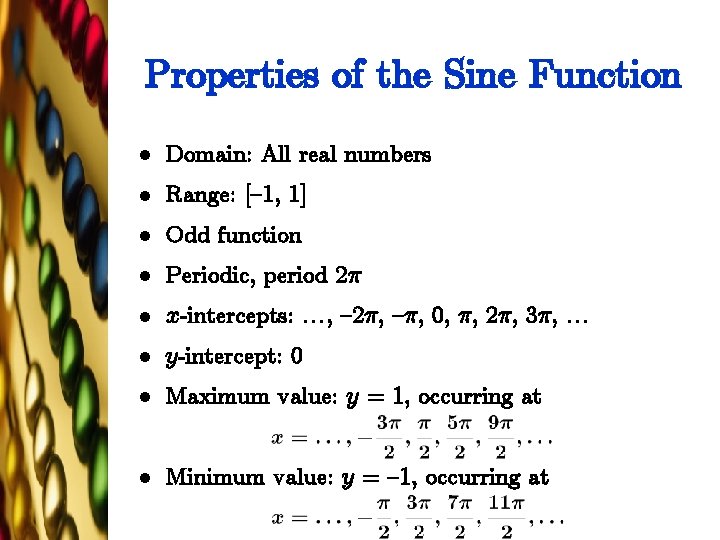 Properties of the Sine Function l Domain: All real numbers l Range: [{1, 1]