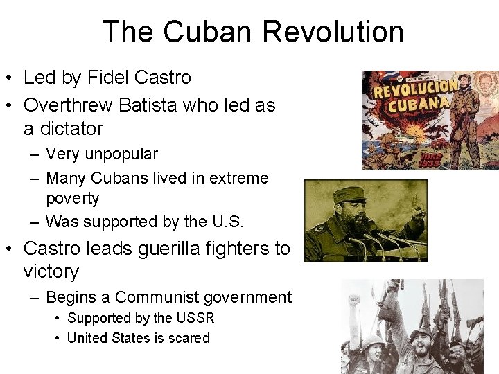 The Cuban Revolution • Led by Fidel Castro • Overthrew Batista who led as