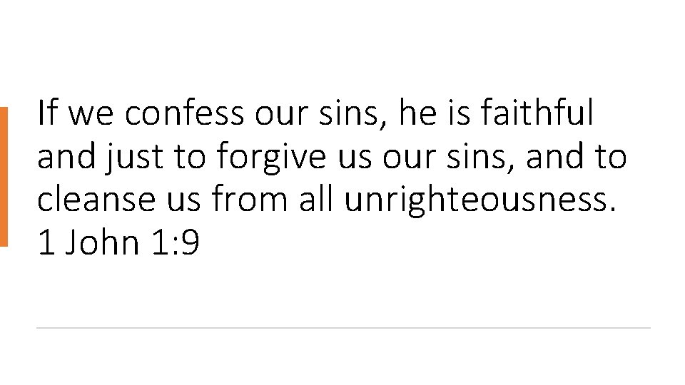 If we confess our sins, he is faithful and just to forgive us our