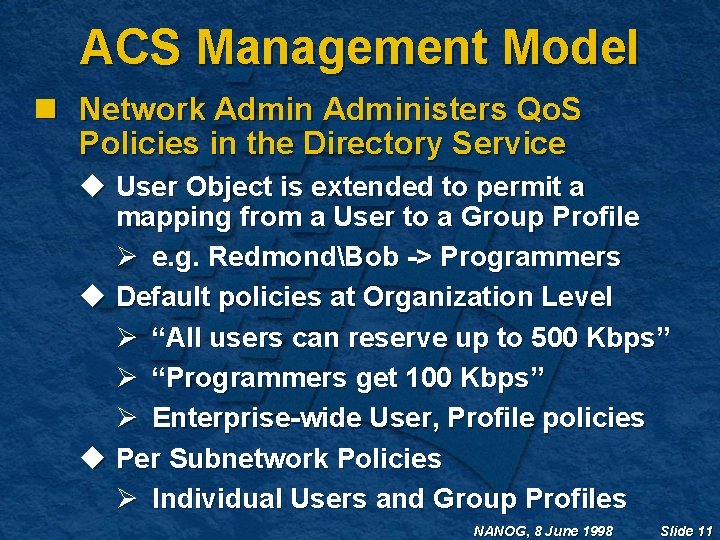 ACS Management Model n Network Administers Qo. S Policies in the Directory Service u