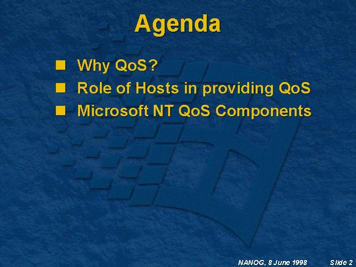 Agenda n n n Why Qo. S? Role of Hosts in providing Qo. S