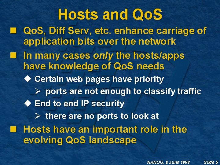 Hosts and Qo. S n Qo. S, Diff Serv, etc. enhance carriage of application