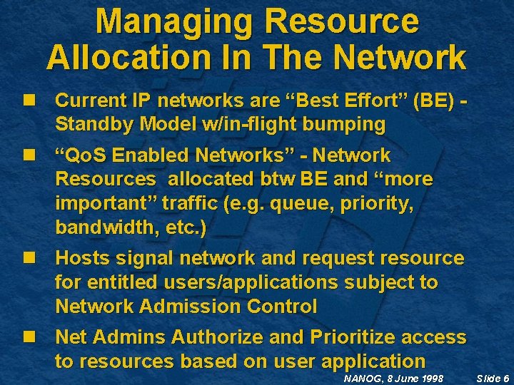 Managing Resource Allocation In The Network n Current IP networks are “Best Effort” (BE)