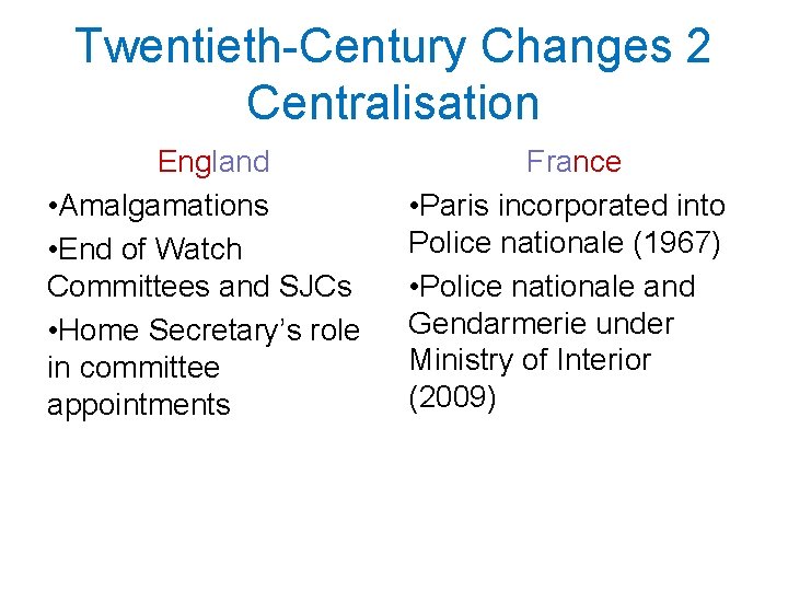 Twentieth-Century Changes 2 Centralisation England • Amalgamations • End of Watch Committees and SJCs