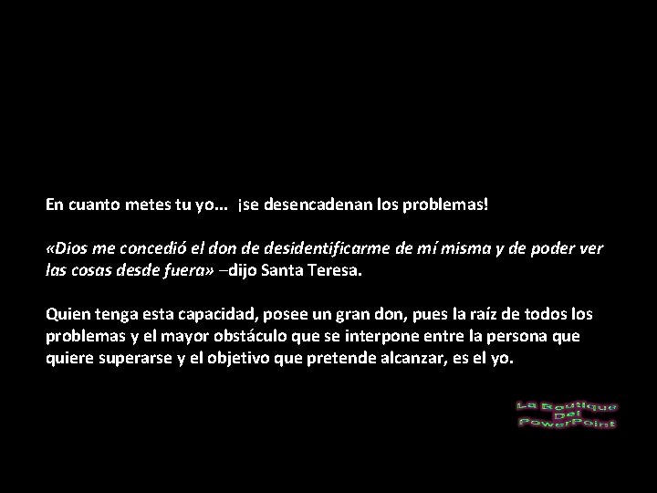 En cuanto metes tu yo. . . ¡se desencadenan los problemas! «Dios me concedió