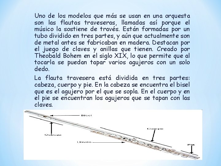 Uno de los modelos que más se usan en una orquesta son las flautas