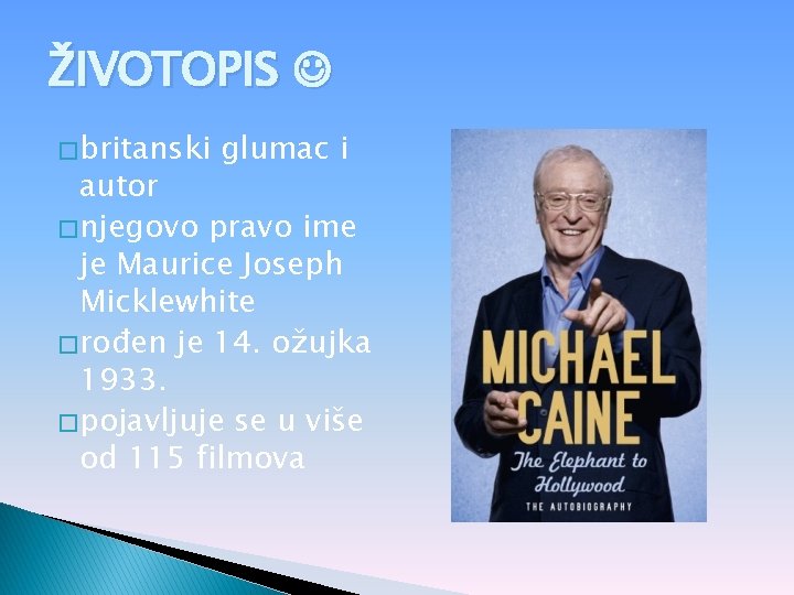 ŽIVOTOPIS � britanski glumac i autor � njegovo pravo ime je Maurice Joseph Micklewhite